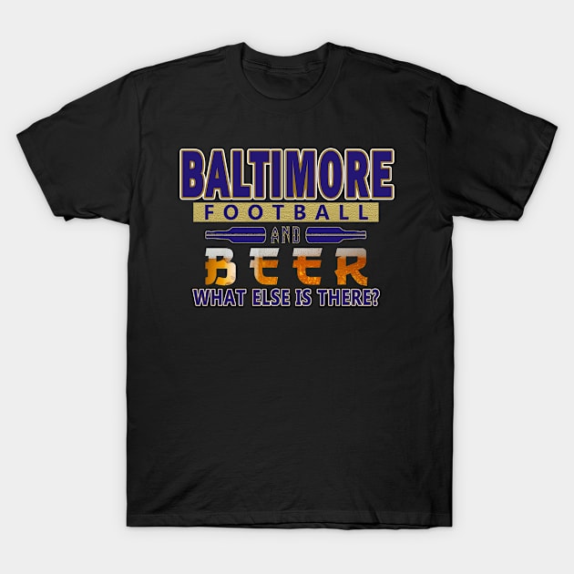 Baltimore Football - What Else Is There Funny T-Shirt by FFFM